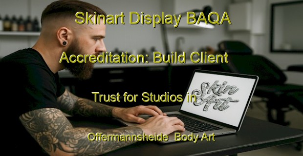 Skinart Display BAQA Accreditation: Build Client Trust for Studios in Offermannsheide | Body Art Qualification Authority | BAQA-Germany