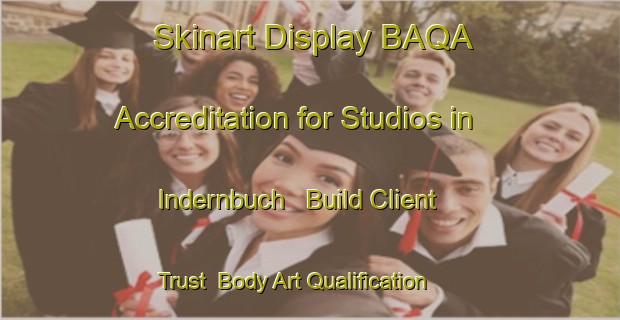 Skinart Display BAQA Accreditation for Studios in Indernbuch - Build Client Trust | Body Art Qualification Authority | BAQA-Germany