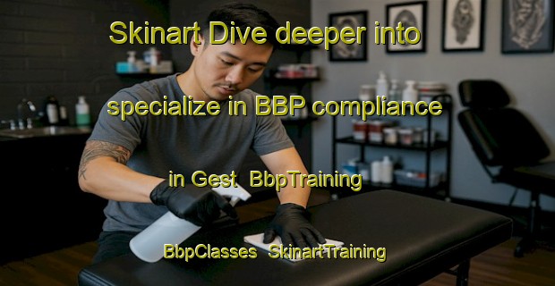 Skinart Dive deeper into specialize in BBP compliance in Gest | BbpTraining | BbpClasses | SkinartTraining-Germany