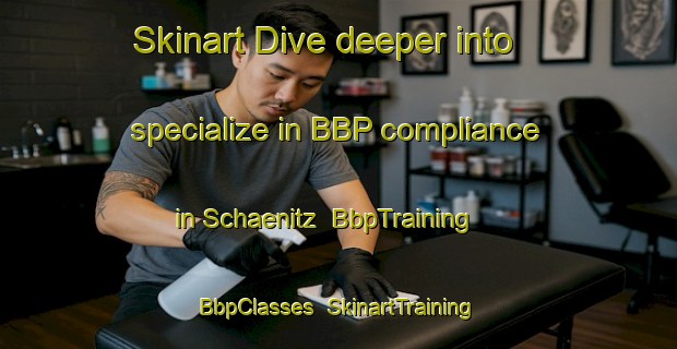 Skinart Dive deeper into specialize in BBP compliance in Schaenitz | BbpTraining | BbpClasses | SkinartTraining-Germany