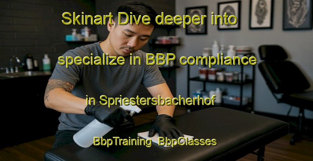 Skinart Dive deeper into specialize in BBP compliance in Spriestersbacherhof | BbpTraining | BbpClasses | SkinartTraining-Germany