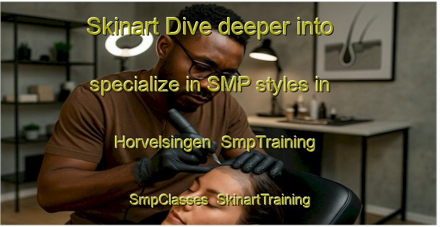 Skinart Dive deeper into specialize in SMP styles in Horvelsingen | SmpTraining | SmpClasses | SkinartTraining-Germany