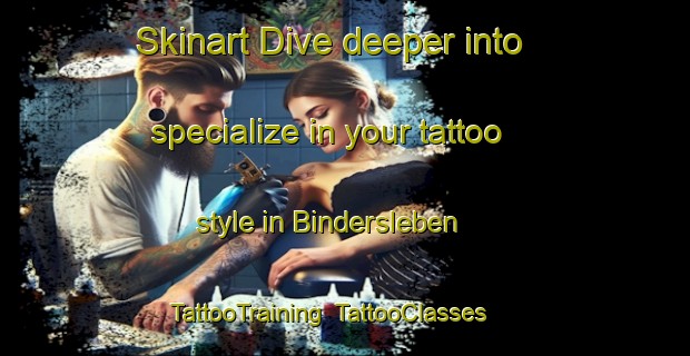 Skinart Dive deeper into specialize in your tattoo style in Bindersleben | TattooTraining | TattooClasses | SkinartTraining-Germany