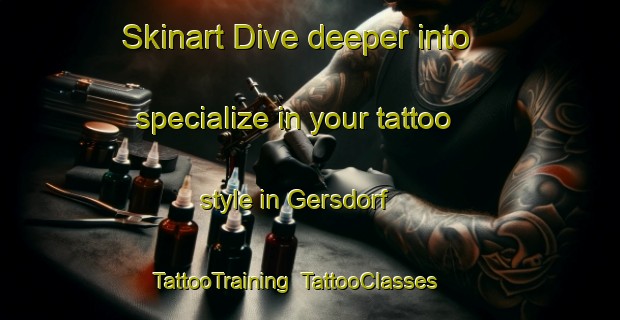 Skinart Dive deeper into specialize in your tattoo style in Gersdorf | TattooTraining | TattooClasses | SkinartTraining-Germany