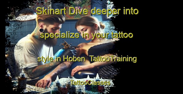 Skinart Dive deeper into specialize in your tattoo style in Hoben | TattooTraining | TattooClasses | SkinartTraining-Germany