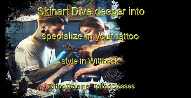 Skinart Dive deeper into specialize in your tattoo style in Wittbeck | TattooTraining | TattooClasses | SkinartTraining-Germany