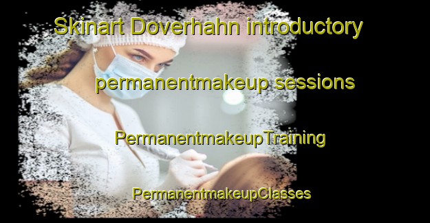 Skinart Doverhahn introductory permanentmakeup sessions | PermanentmakeupTraining | PermanentmakeupClasses | SkinartTraining-Germany