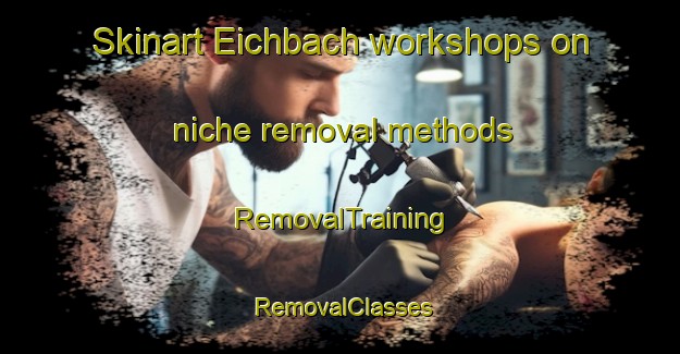Skinart Eichbach workshops on niche removal methods | RemovalTraining | RemovalClasses | SkinartTraining-Germany