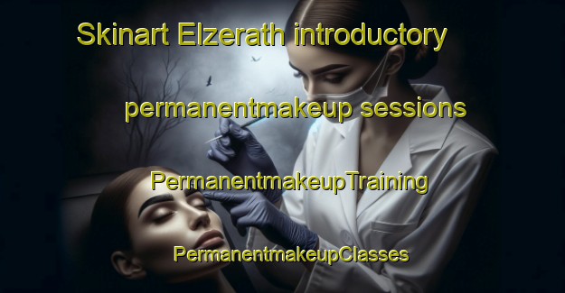 Skinart Elzerath introductory permanentmakeup sessions | PermanentmakeupTraining | PermanentmakeupClasses | SkinartTraining-Germany