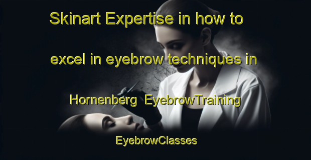 Skinart Expertise in how to excel in eyebrow techniques in Hornenberg | EyebrowTraining | EyebrowClasses | SkinartTraining-Germany