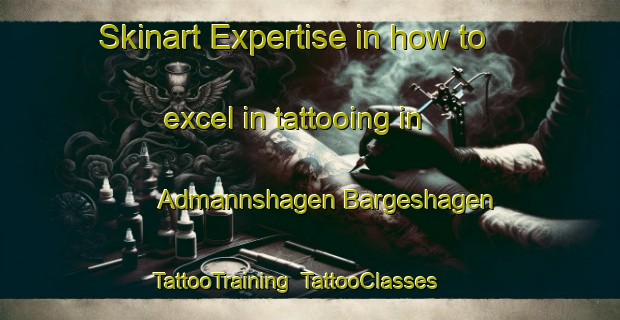 Skinart Expertise in how to excel in tattooing in Admannshagen Bargeshagen | TattooTraining | TattooClasses | SkinartTraining-Germany