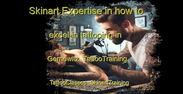 Skinart Expertise in how to excel in tattooing in Gernewitz | TattooTraining | TattooClasses | SkinartTraining-Germany