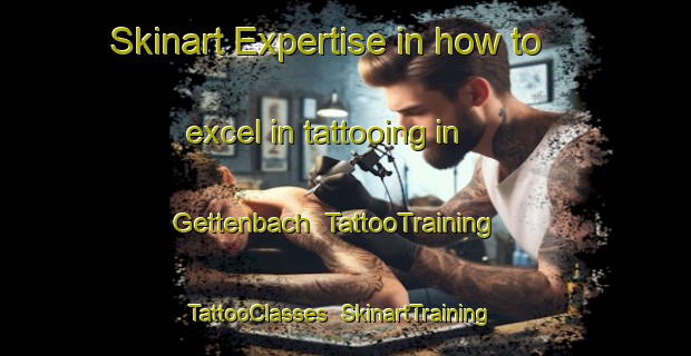 Skinart Expertise in how to excel in tattooing in Gettenbach | TattooTraining | TattooClasses | SkinartTraining-Germany