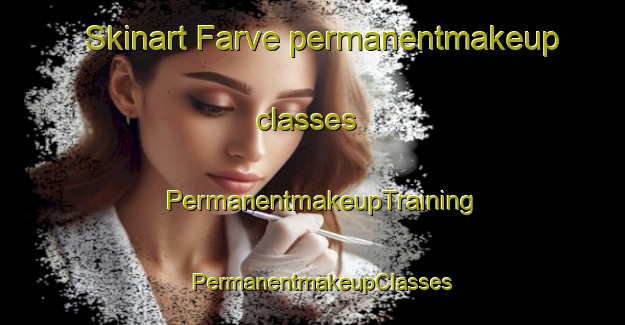 Skinart Farve permanentmakeup classes | PermanentmakeupTraining | PermanentmakeupClasses | SkinartTraining-Germany