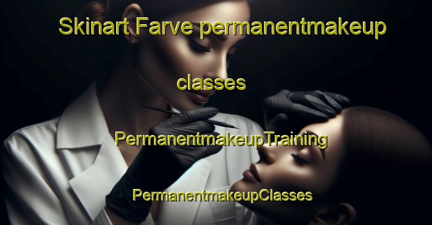 Skinart Farve permanentmakeup classes | PermanentmakeupTraining | PermanentmakeupClasses | SkinartTraining-Germany