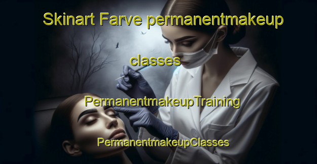 Skinart Farve permanentmakeup classes | PermanentmakeupTraining | PermanentmakeupClasses | SkinartTraining-Germany