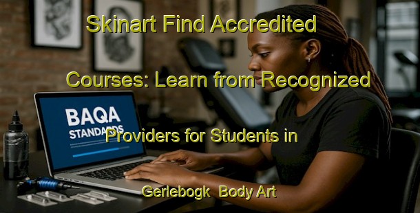 Skinart Find Accredited Courses: Learn from Recognized Providers for Students in Gerlebogk | Body Art Qualification Authority | BAQA-Germany
