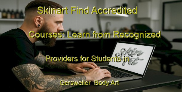 Skinart Find Accredited Courses: Learn from Recognized Providers for Students in Gersweiler | Body Art Qualification Authority | BAQA-Germany