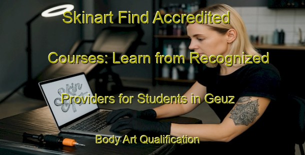 Skinart Find Accredited Courses: Learn from Recognized Providers for Students in Geuz | Body Art Qualification Authority | BAQA-Germany