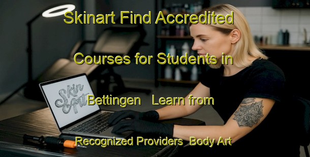 Skinart Find Accredited Courses for Students in Bettingen - Learn from Recognized Providers | Body Art Qualification Authority | BAQA-Germany