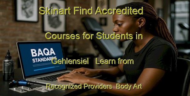 Skinart Find Accredited Courses for Students in Gehlensiel - Learn from Recognized Providers | Body Art Qualification Authority | BAQA-Germany
