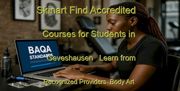 Skinart Find Accredited Courses for Students in Geveshausen - Learn from Recognized Providers | Body Art Qualification Authority | BAQA-Germany