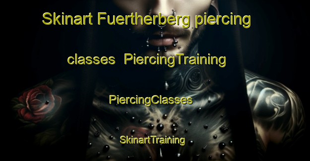 Skinart Fuertherberg piercing classes | PiercingTraining | PiercingClasses | SkinartTraining-Germany