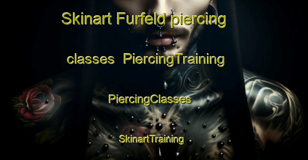 Skinart Furfeld piercing classes | PiercingTraining | PiercingClasses | SkinartTraining-Germany