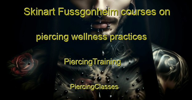 Skinart Fussgonheim courses on piercing wellness practices | PiercingTraining | PiercingClasses | SkinartTraining-Germany