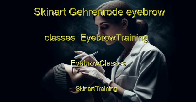 Skinart Gehrenrode eyebrow classes | EyebrowTraining | EyebrowClasses | SkinartTraining-Germany
