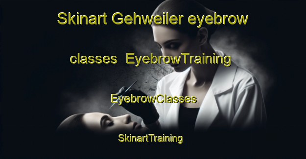 Skinart Gehweiler eyebrow classes | EyebrowTraining | EyebrowClasses | SkinartTraining-Germany