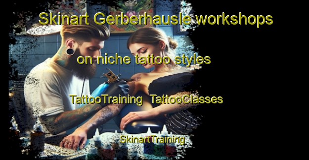 Skinart Gerberhausle workshops on niche tattoo styles | TattooTraining | TattooClasses | SkinartTraining-Germany