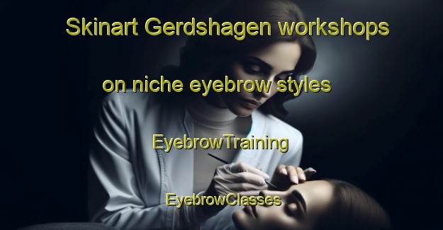 Skinart Gerdshagen workshops on niche eyebrow styles | EyebrowTraining | EyebrowClasses | SkinartTraining-Germany