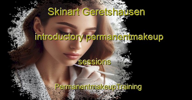 Skinart Geretshausen introductory permanentmakeup sessions | PermanentmakeupTraining | PermanentmakeupClasses | SkinartTraining-Germany
