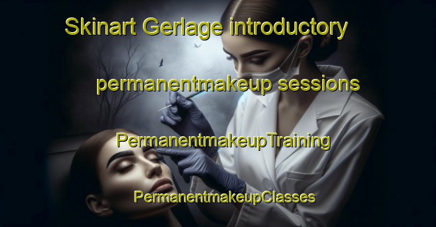 Skinart Gerlage introductory permanentmakeup sessions | PermanentmakeupTraining | PermanentmakeupClasses | SkinartTraining-Germany