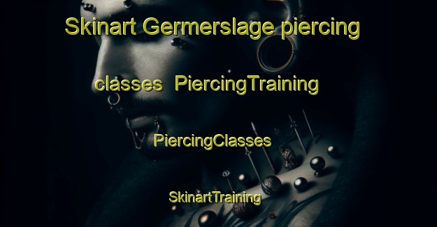 Skinart Germerslage piercing classes | PiercingTraining | PiercingClasses | SkinartTraining-Germany