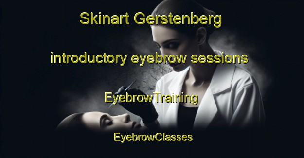 Skinart Gerstenberg introductory eyebrow sessions | EyebrowTraining | EyebrowClasses | SkinartTraining-Germany