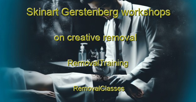 Skinart Gerstenberg workshops on creative removal | RemovalTraining | RemovalClasses | SkinartTraining-Germany