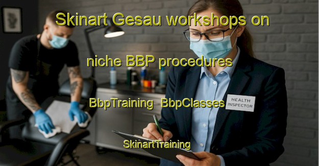 Skinart Gesau workshops on niche BBP procedures | BbpTraining | BbpClasses | SkinartTraining-Germany