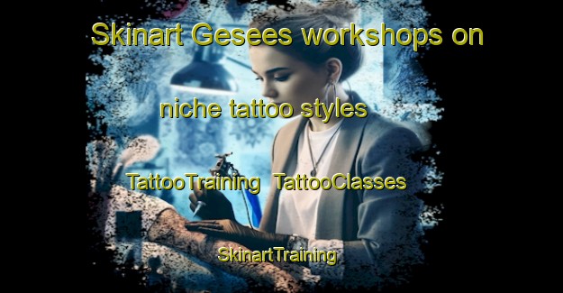 Skinart Gesees workshops on niche tattoo styles | TattooTraining | TattooClasses | SkinartTraining-Germany