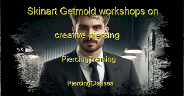 Skinart Getmold workshops on creative piercing | PiercingTraining | PiercingClasses | SkinartTraining-Germany