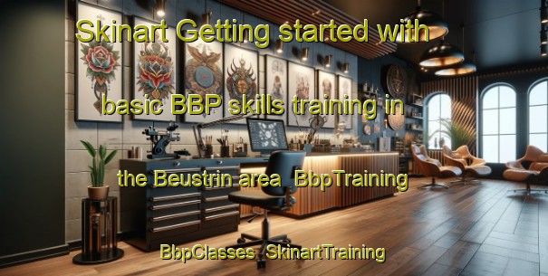 Skinart Getting started with basic BBP skills training in the Beustrin area | BbpTraining | BbpClasses | SkinartTraining-Germany