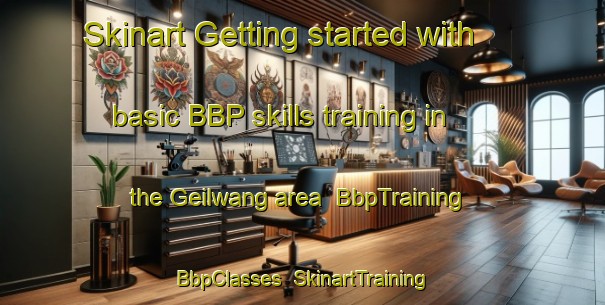 Skinart Getting started with basic BBP skills training in the Geilwang area | BbpTraining | BbpClasses | SkinartTraining-Germany