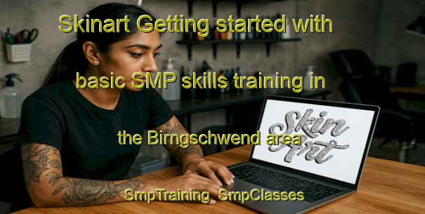 Skinart Getting started with basic SMP skills training in the Birngschwend area | SmpTraining | SmpClasses | SkinartTraining-Germany