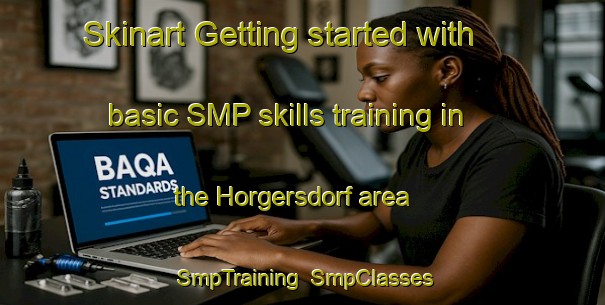 Skinart Getting started with basic SMP skills training in the Horgersdorf area | SmpTraining | SmpClasses | SkinartTraining-Germany