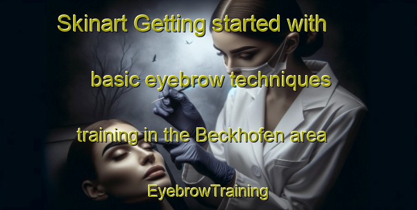 Skinart Getting started with basic eyebrow techniques training in the Beckhofen area | EyebrowTraining | EyebrowClasses | SkinartTraining-Germany