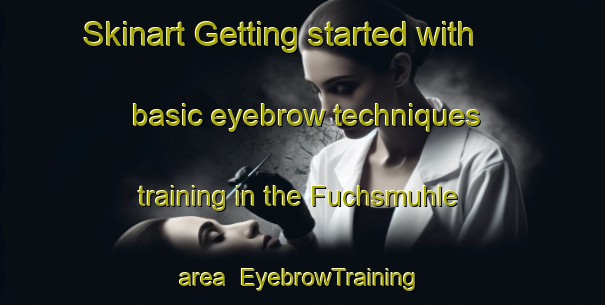 Skinart Getting started with basic eyebrow techniques training in the Fuchsmuhle area | EyebrowTraining | EyebrowClasses | SkinartTraining-Germany