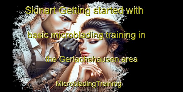 Skinart Getting started with basic microblading training in the Gerlachshausen area | MicrobladingTraining | MicrobladingClasses | SkinartTraining-Germany