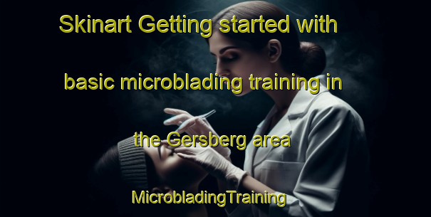 Skinart Getting started with basic microblading training in the Gersberg area | MicrobladingTraining | MicrobladingClasses | SkinartTraining-Germany