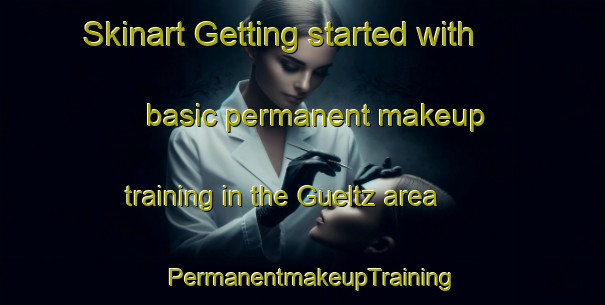 Skinart Getting started with basic permanent makeup training in the Gueltz area | PermanentmakeupTraining | PermanentmakeupClasses | SkinartTraining-Germany